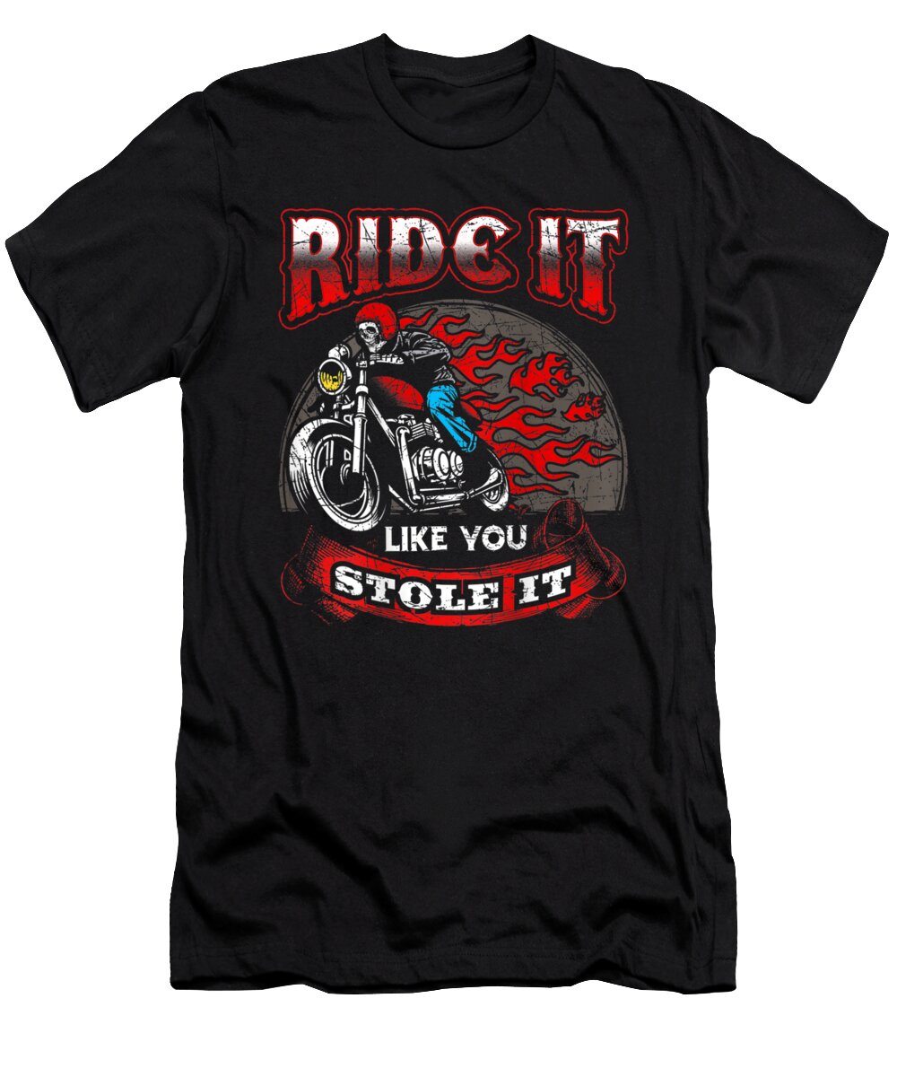 Biker Motorcycle Ride It Like You Stole It Skull Shannon Nelson Art T-Shirt