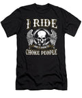 Biker Skull I Ride So I Dont Choke People Shannon Nelson Art T-Shirt