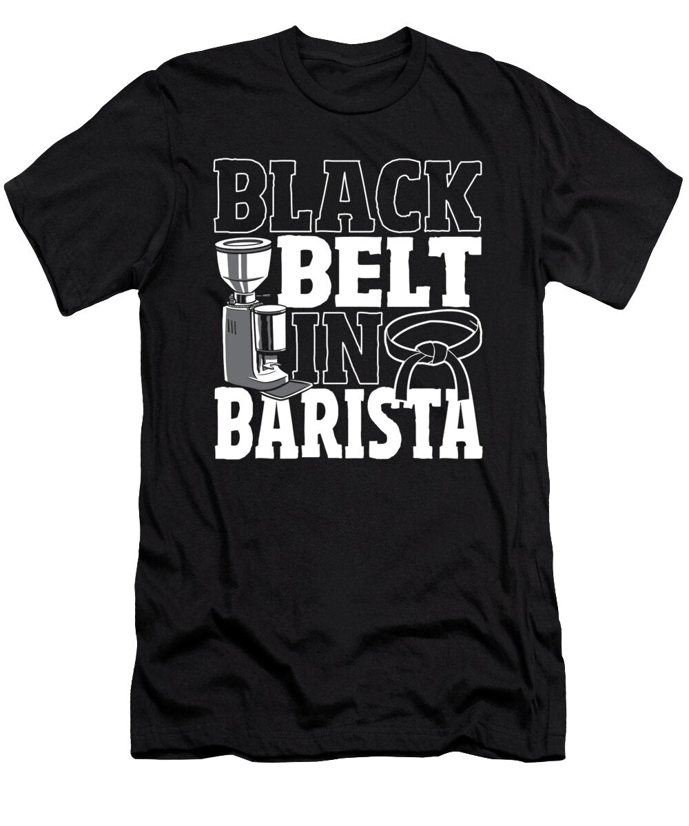 Black Belt in Barista Coffee Coffeemaker Barista Alessandra Roth T-Shirt