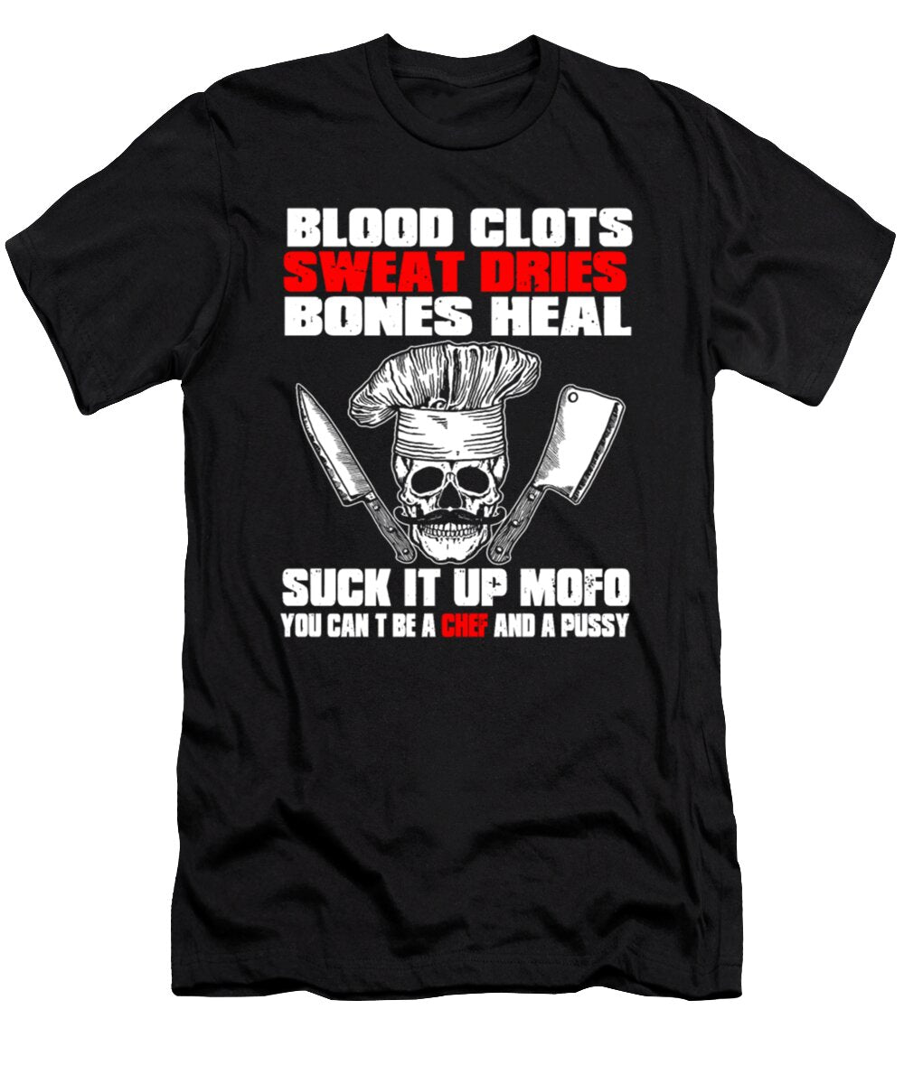 Blood Clots Sweat Dries Bones Heal Chef Tinh Tran Le Thanh T-Shirt