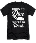 Born to Dive Forced to Work Do Tran Quang T-Shirt
