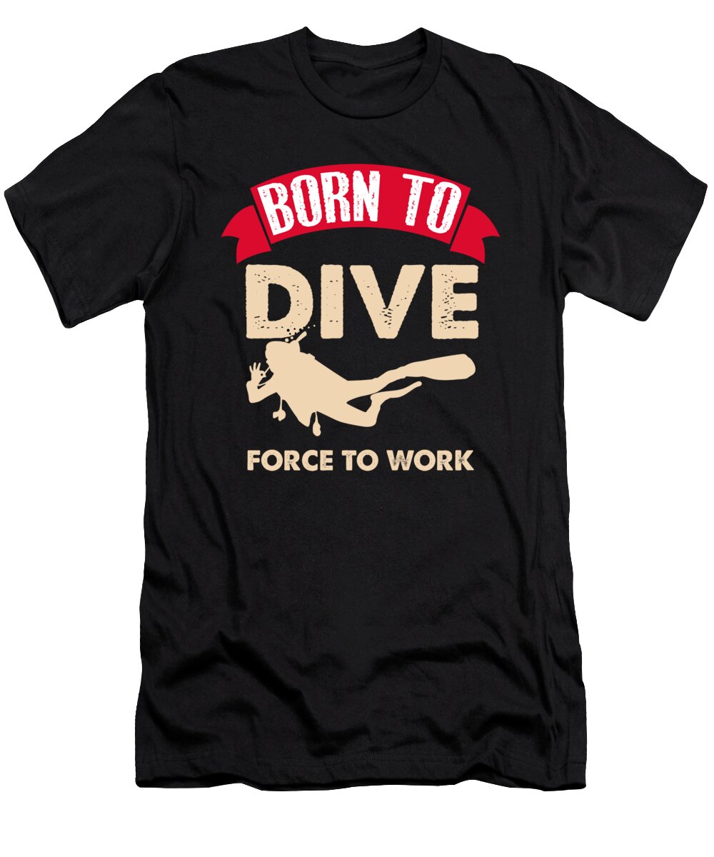 Born to Dive Forced to Work Jan Deelmann T-Shirt