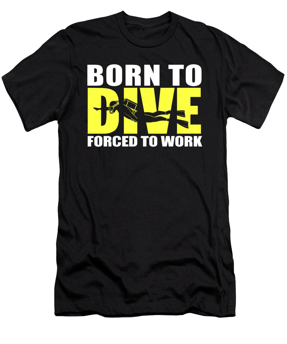 Born to Dive Forced to Work Scuba Diver Jacob Zelazny T-Shirt