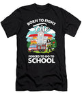 Born to Fight Fire Forced to Go to School Gift Thomas Larch T-Shirt