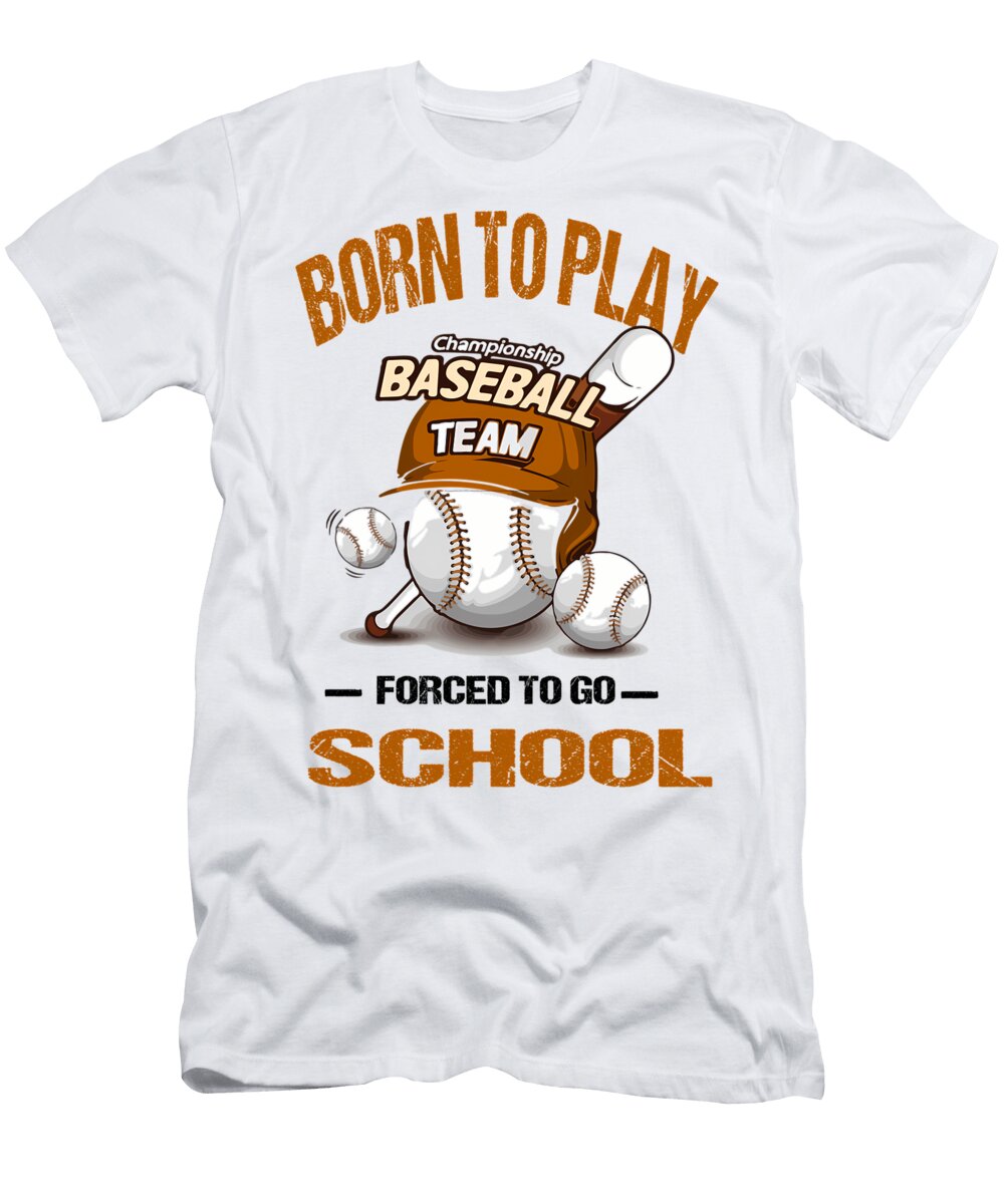 Born to Play Baseball Forced to Go to School Quang Vu T-Shirt