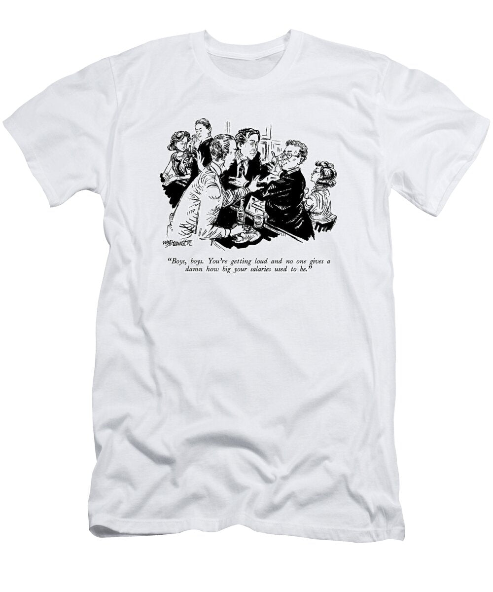 Boys Boys Youre Getting Loud and No One Gives William Hamilto T-Shirt