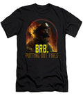 Brb Putting Out Fires Firefighter Fireman Firefighting Maximus Designs T-Shirt