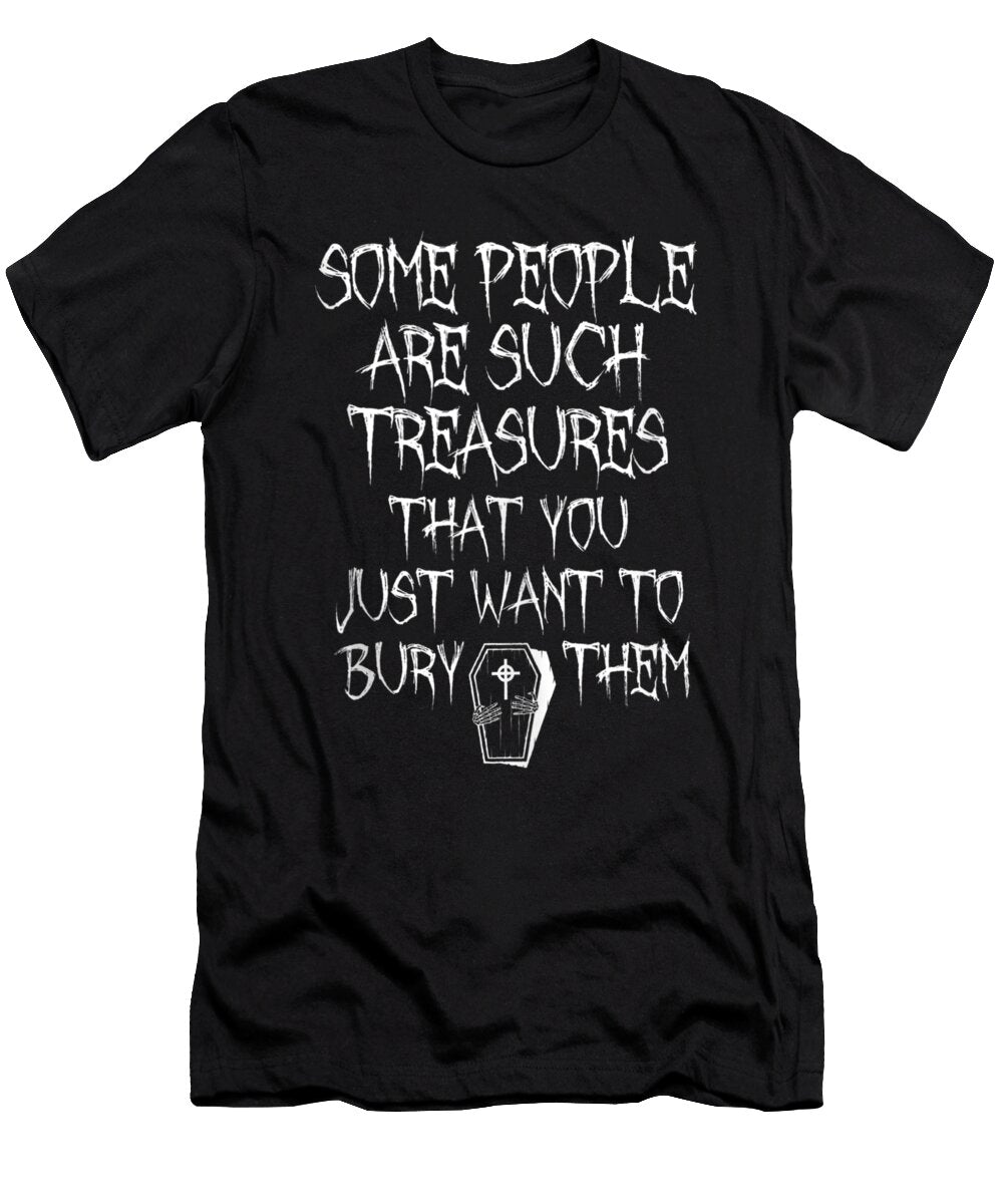 Bury Some People Dark Morbid Goth Humor Shannon Nelson Art T-Shirt