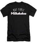 But First Milkshakes Fun Milkshake Noirty Designs T-Shirt