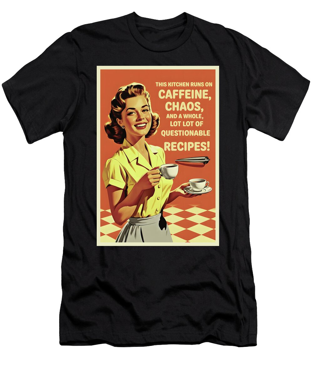 Caffeine Chaos and Questionable Recipes Funny Poster Dale Kincaid T-Shirt