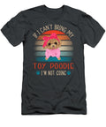 Cant Bring Toy Poodle Not Going Job T-Shirt
