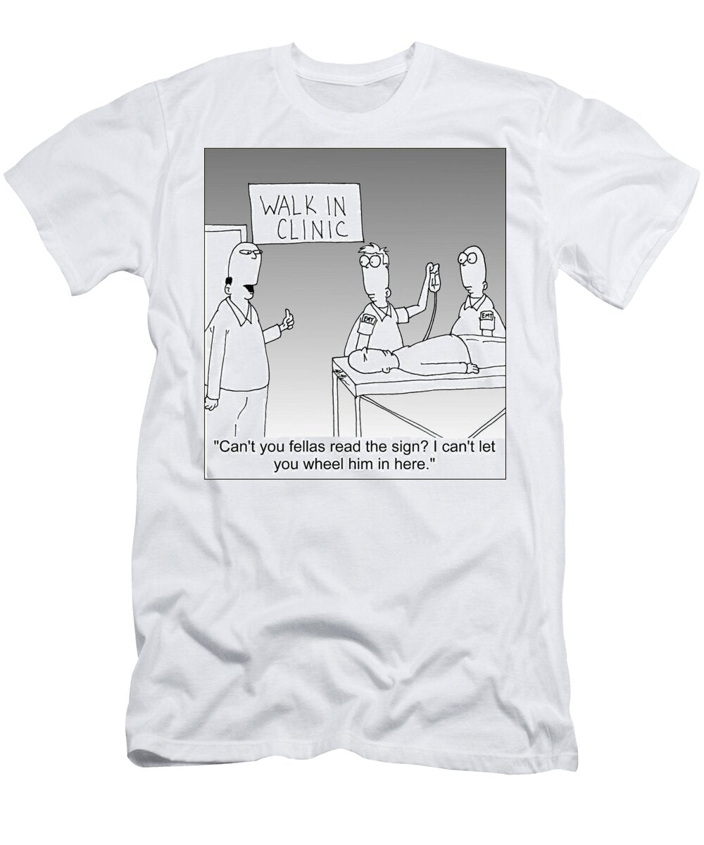 Cant You Fellas Read the Sign I Cant Let You Wheel Him Mark Ewer T-Shirt