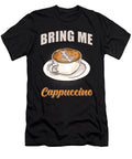 Cappuccino Bring Me Cappuccino Manuel Schmucker T-Shirt