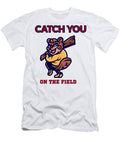 Catch You on the Field Quang Vu T-Shirt