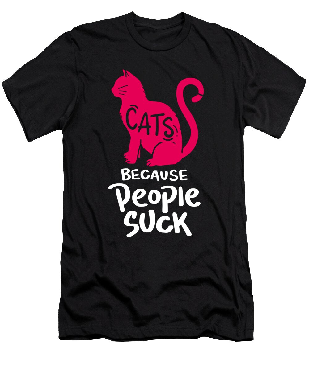 Cats Because People Suck Raphaelartdesign T-Shirt