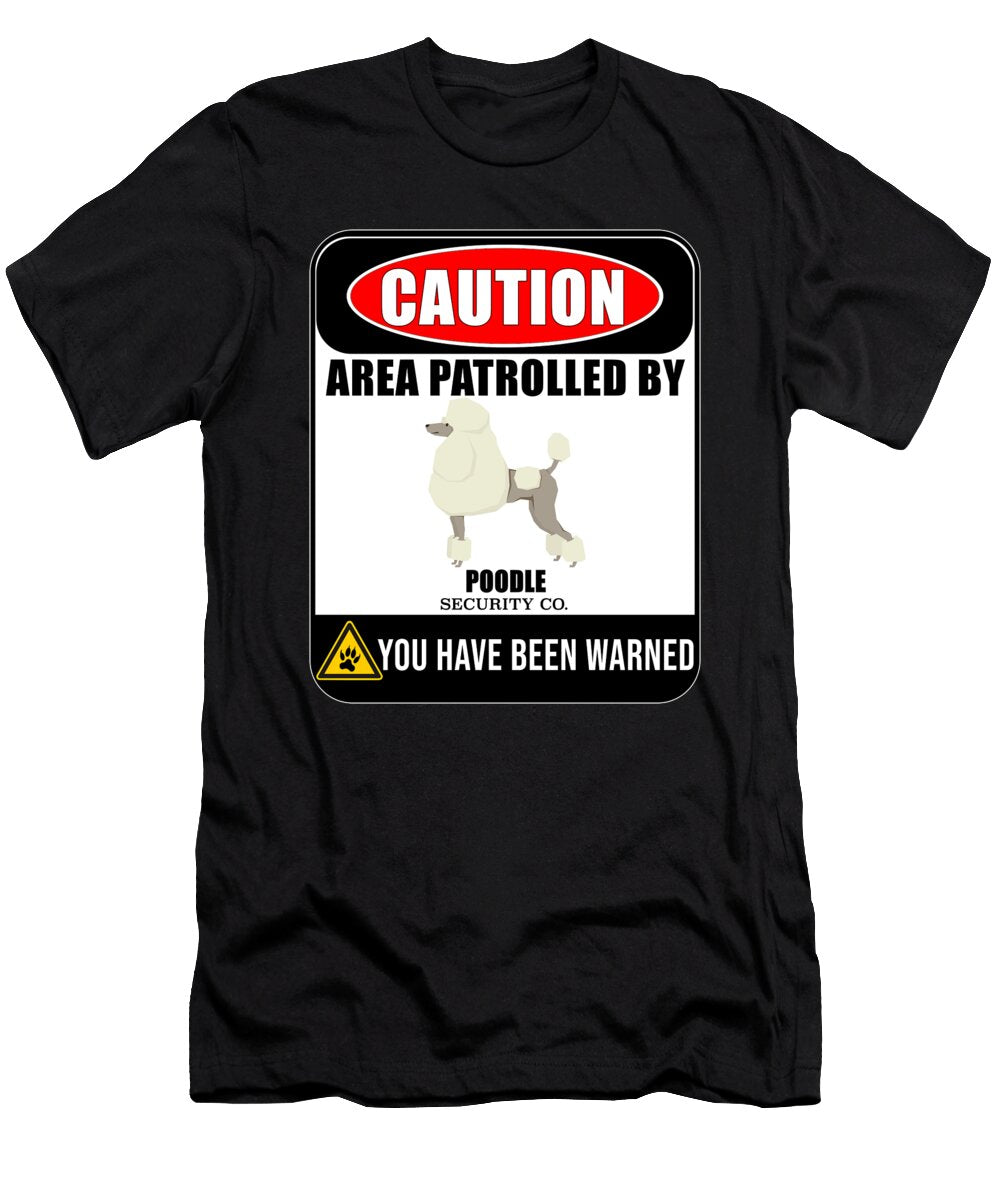 Caution Area Patrolled By Poodle Security Jose O T-Shirt
