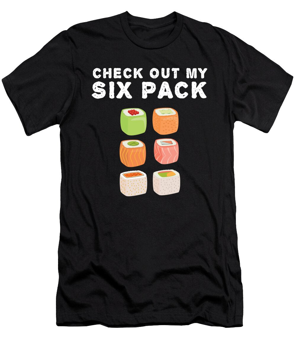 Check Out Six Pack Sushi Mooon T-Shirt
