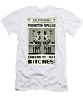 Cheers to That Bitches Jon Neidert T-Shirt