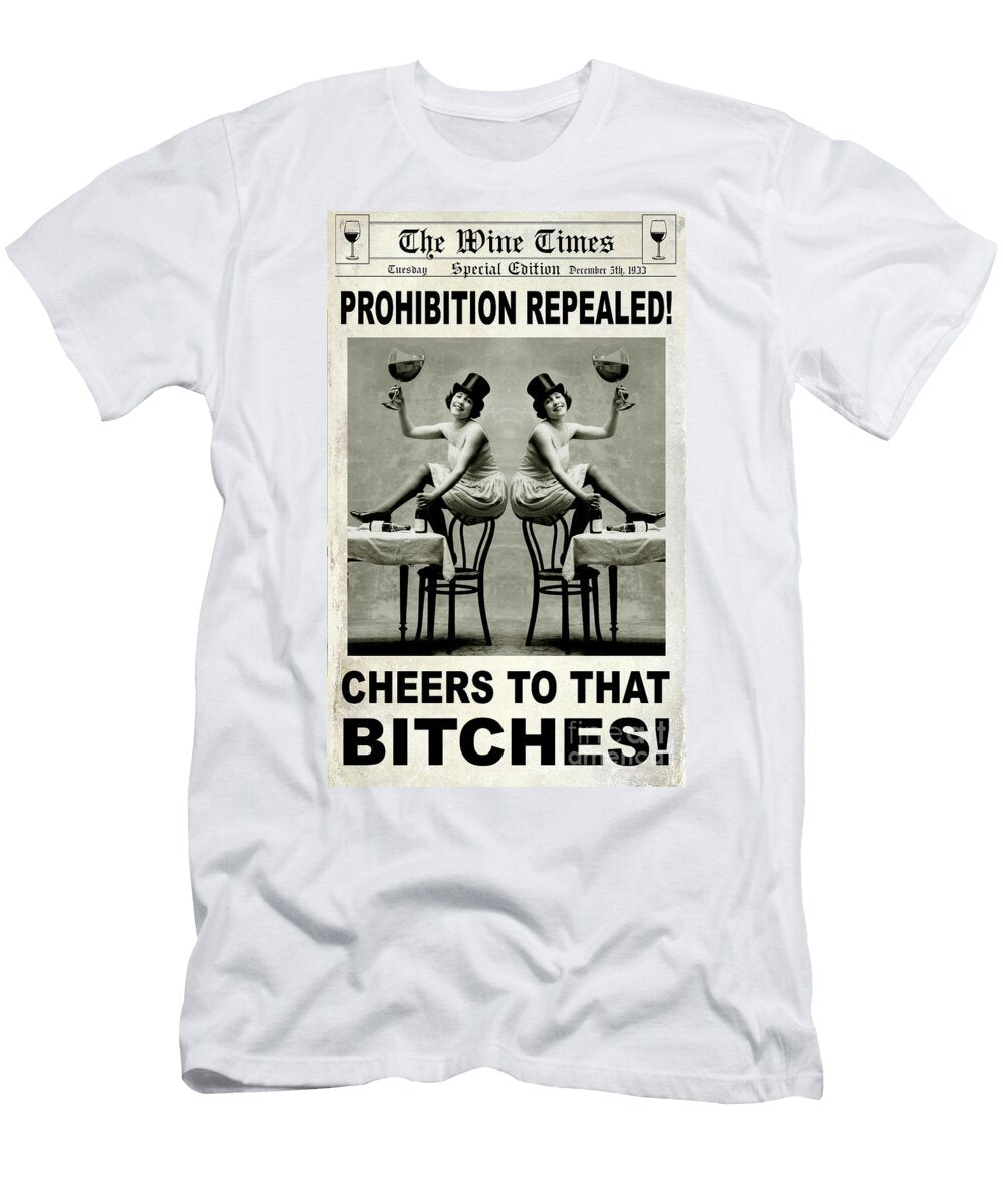 Cheers to That Bitches Jon Neidert T-Shirt