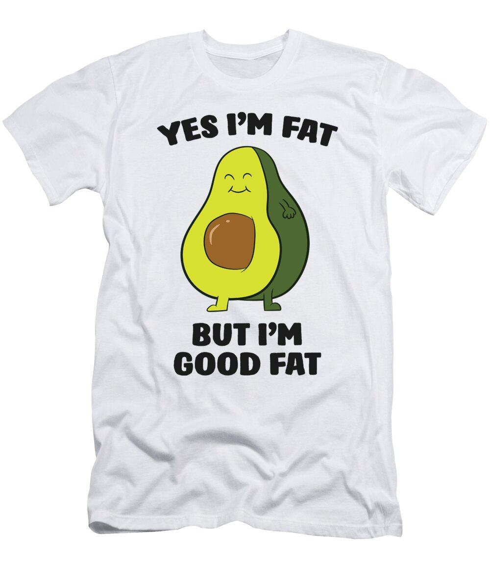 Chubby Avocado Fat Yes Im Fat But Im Good Fat Cute Avocado Eq Designs T-Shirt