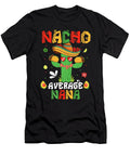 Cinco De Mayo Nacho Average Nana Nachos Lover Matching Dhbubble T-Shirt