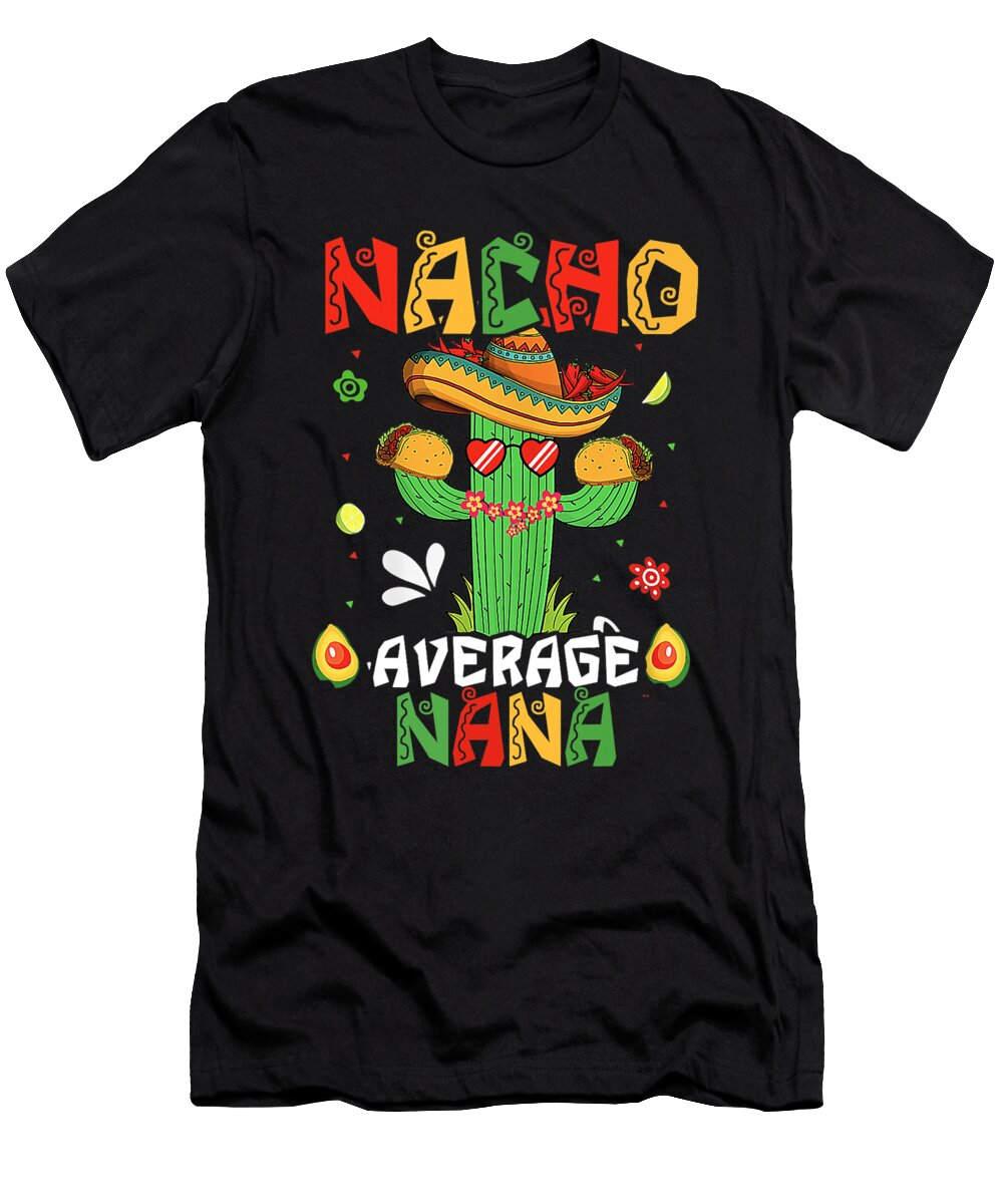 Cinco De Mayo Nacho Average Nana Nachos Lover Matching Dhbubble T-Shirt