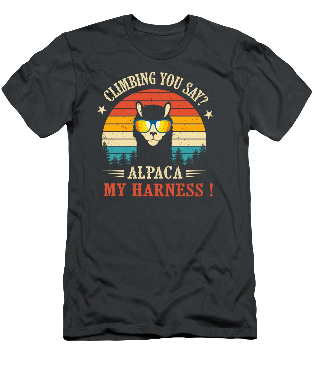 Climbing You Say Alpaca My Harness Funny Rock Climber Lark Raven T-Shirt