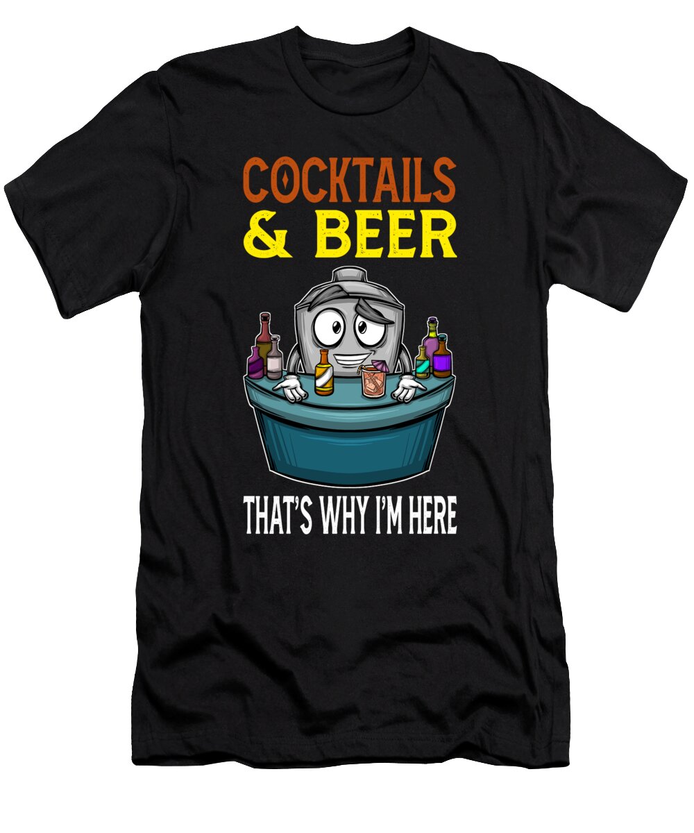 Cocktails Beers Thats Why Im Here Barkeeper Colorfulsnow T-Shirt