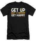 Coffee Addict Gift Get Up Get Coffee Get Happy Coffee Drinker Gift Kanig Designs T-Shirt