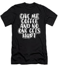 Coffee Addict Gift Idea Give Me Coffee and No One Gets Hurt Coffee Lover Kanig Designs T-Shirt