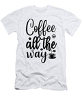 Coffee All the Way Th T-Shirt