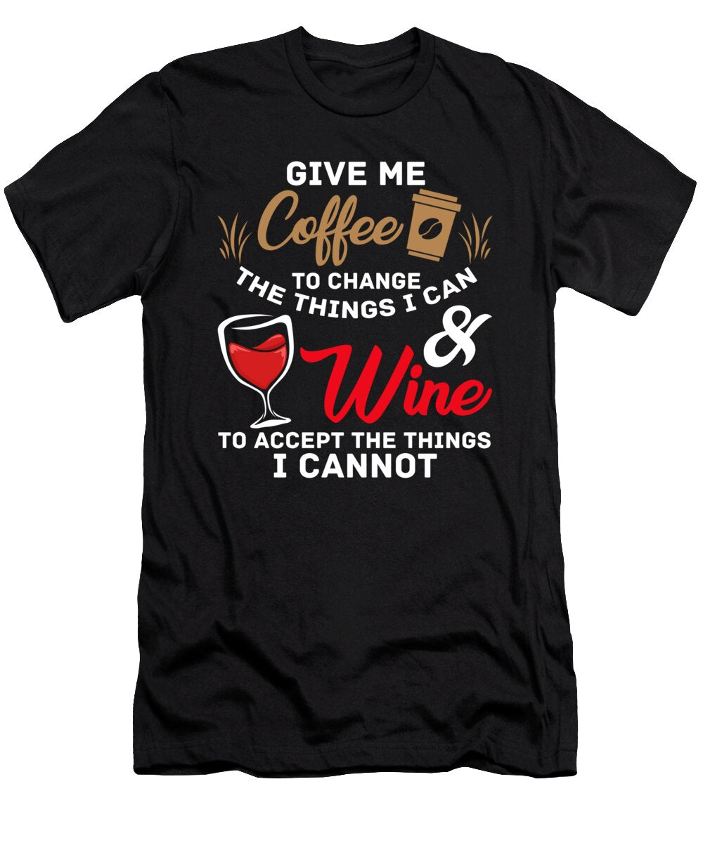 Coffee Change Things Wine Drinker Coffee Drinker Florian Dold Art T-Shirt