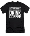 Coffee Drinker Gift Idea Life Is Short Stay Awake for It Drink Coffee Kanig Designs T-Shirt