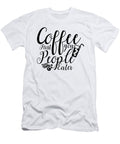 Coffee First You People Th T-Shirt