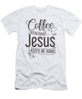 Coffee Gets Me Started Jesus Keeps Me Going Th T-Shirt