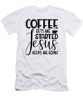 Coffee Gets Me Started Th T-Shirt