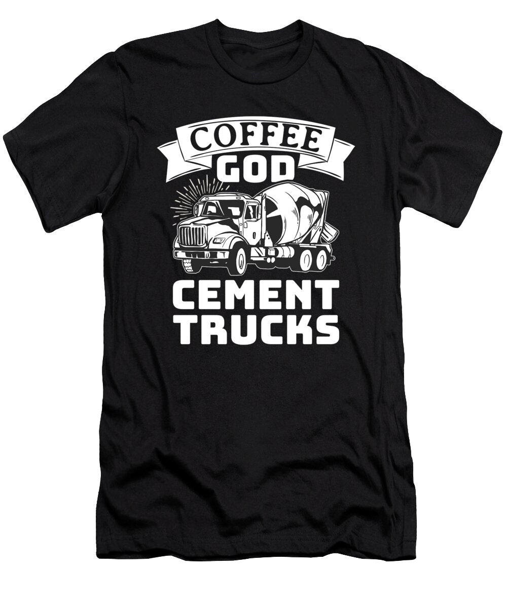 Coffee God Cement Trucks Coffee Lover Me T-Shirt