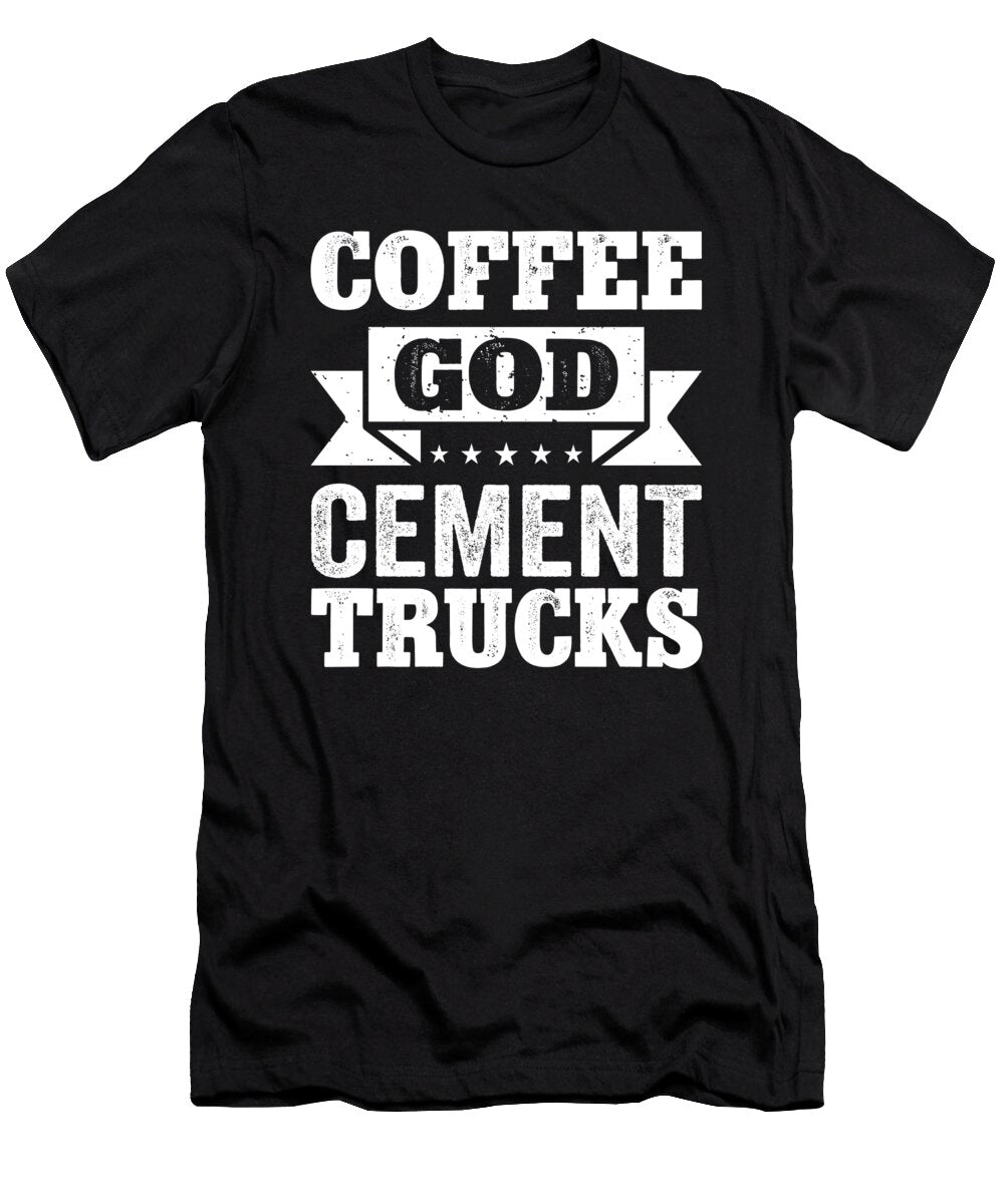 Coffee God Cement Trucks Me T-Shirt