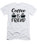 Coffee Is Friend Th T-Shirt