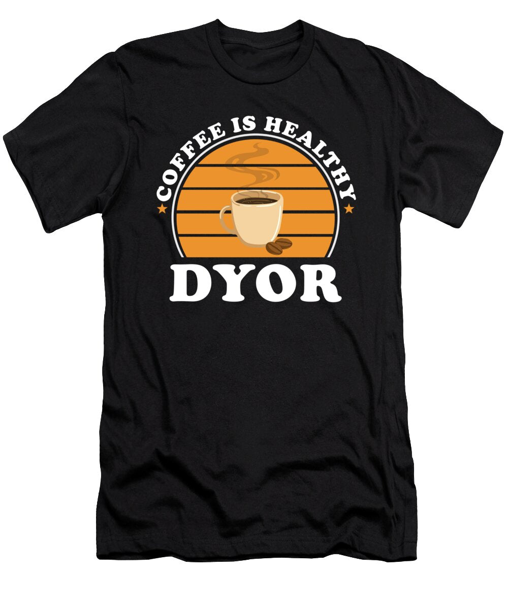 Coffee Is Healthy Manuel Schmucker T-Shirt