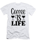 Coffee Is Life Th T-Shirt