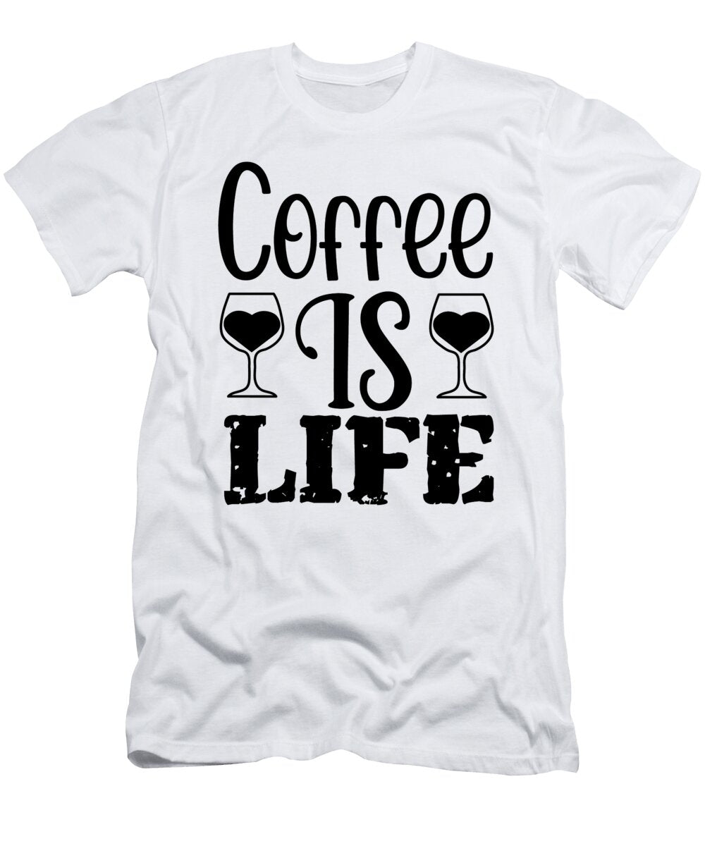 Coffee Is Life Th T-Shirt