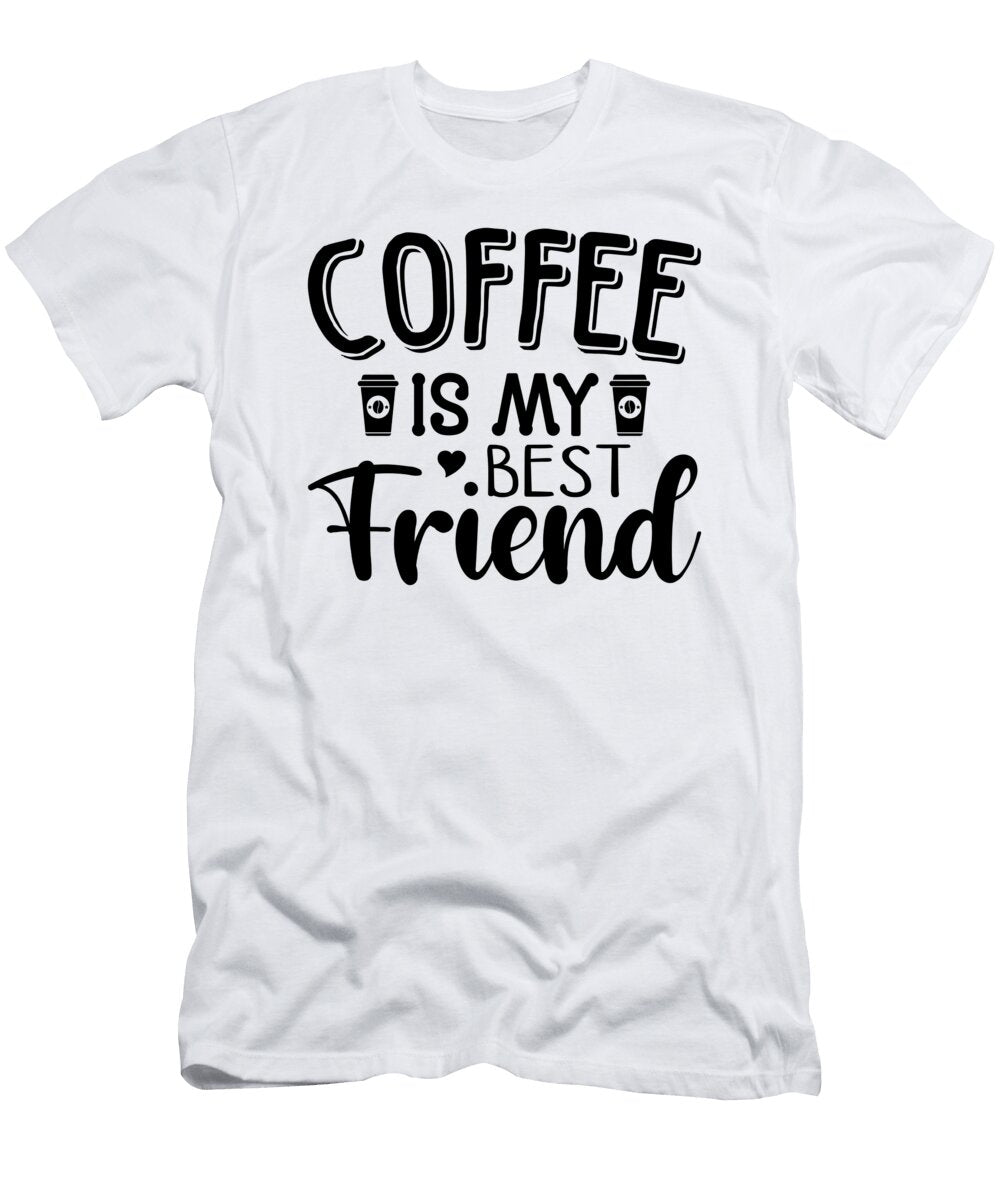 Coffee Is My Best Friend Th T-Shirt