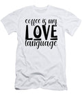Coffee Is My Love Language Th T-Shirt