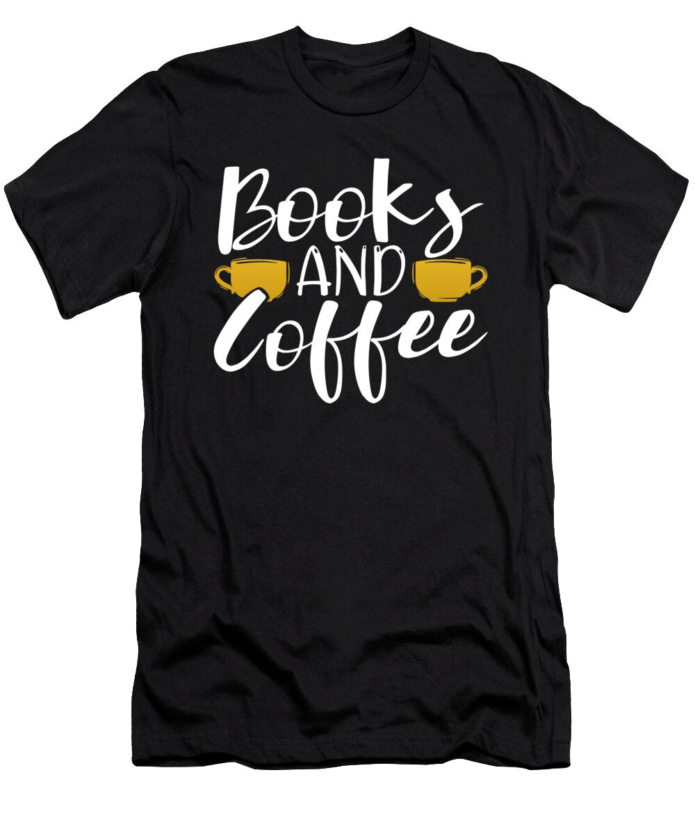 Coffee Lover Gift Books and Coffee Kanig Designs T-Shirt