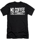 Coffee Lover Gift Idea No Coffee No Comment Funny Coffee Addict Kanig Designs T-Shirt