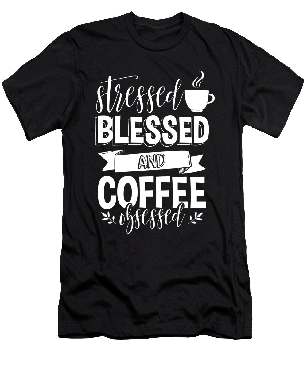 Coffee Lover Gift Idea Stressed Blessed and Coffee Obsessed Kanig Designs T-Shirt