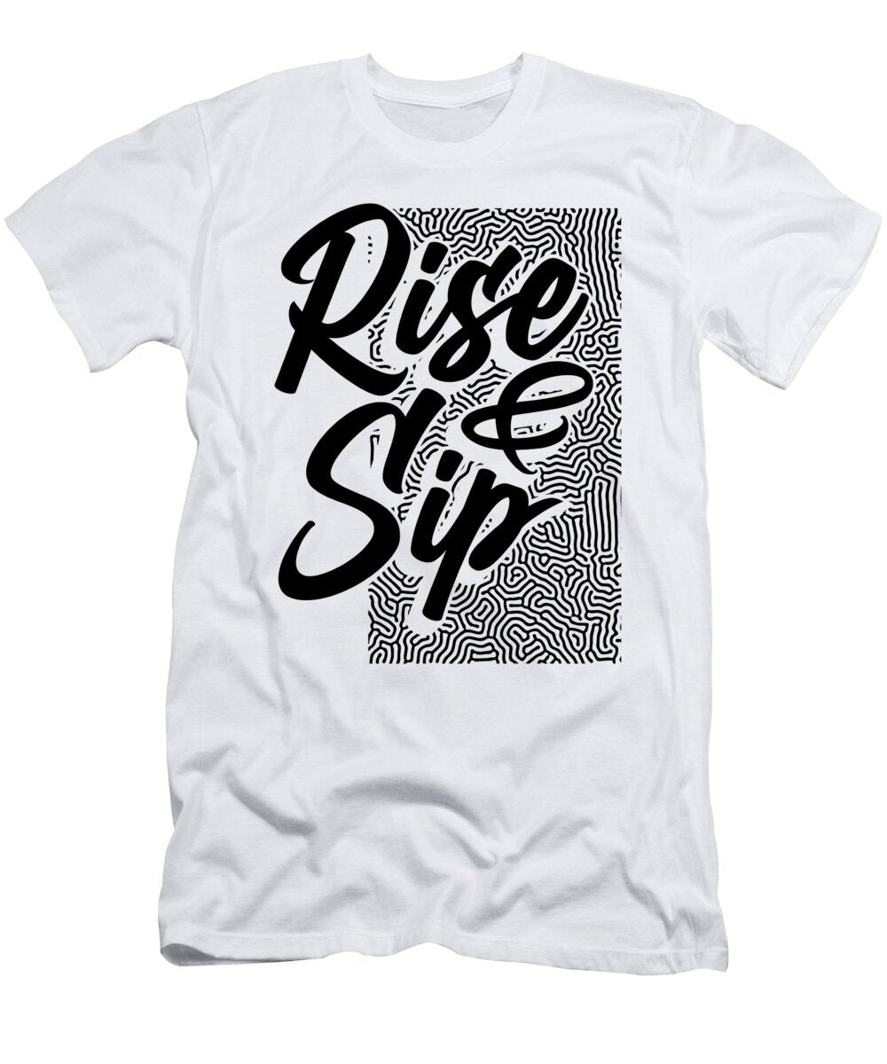 Coffee Lover Gift Ideas Rise and Sip Coffee Addict Kanig Designs T-Shirt