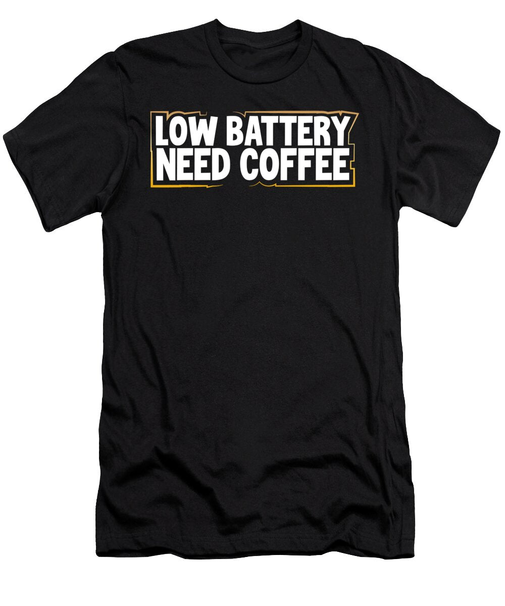 Coffee Lover Gift Low Battery Need Coffee Coffee Addict Gift Kanig Designs T-Shirt