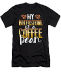Coffee Lover Gift My Birthstone Is a Coffee Bean Kanig Designs T-Shirt